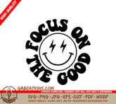 A Black And White Smiley Face With The Words Focus On The Good Around It SVG - Focus on the Good SVG SVG