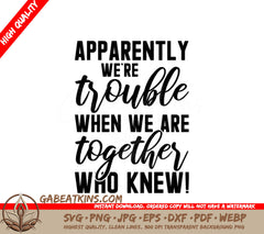 ## Apparently Were Trouble Together SVG - Friendship Quote Design SVG