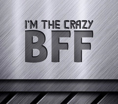 Im The Crazy BFF SVG Cut File - Design SVG