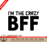 Im The Crazy BFF SVG Cut File -  Design SVG