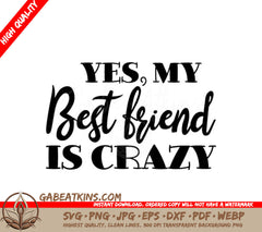 Yes, My Best Friend Is Crazy  SVG Design SVG