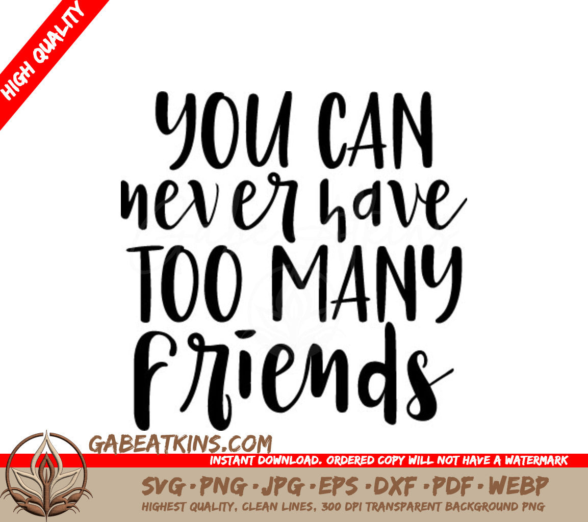 Friendship SVG - You Can Never Have Too Many Friends SVG