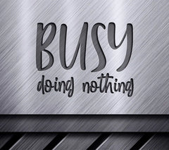Funny Busy Doing Nothing SVG Design SVG