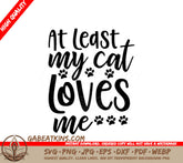Funny Cat SVG - At Least My Cat Loves Me (With Paw Prints) SVG