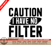 Funny Caution I Have No Filter  SVG Design SVG