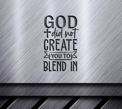 ## Funny Christian SVG God Did Not Create You To Blend In SVG
