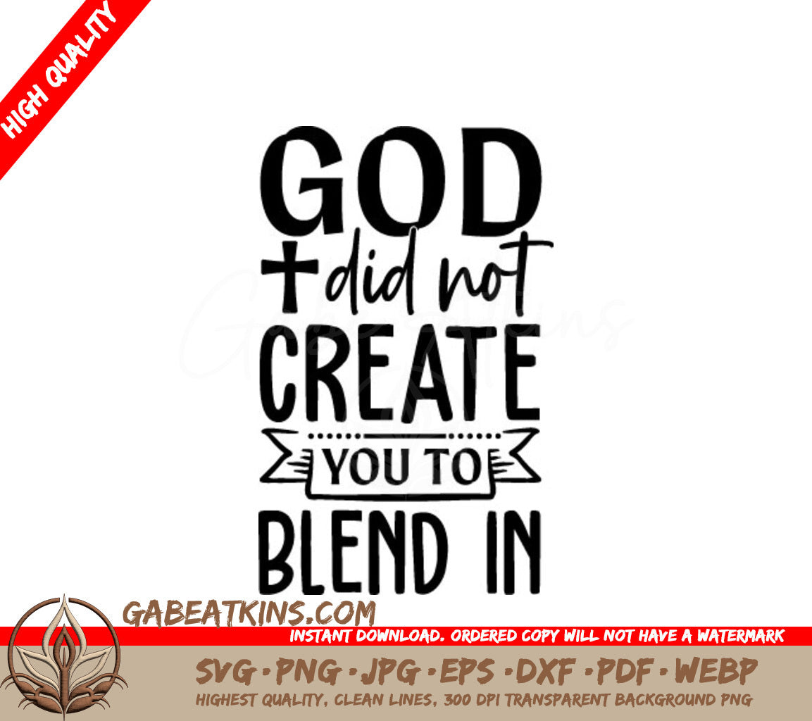 ## Funny Christian SVG God Did Not Create You To Blend In SVG