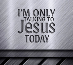 Im Only Talking To Jesus Today SVG - Funny Christian Sign SVG