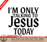 Im Only Talking To Jesus Today SVG - Funny Christian  Sign SVG