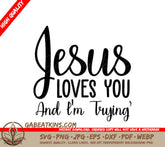 Funny Christian Jesus Loves You SVG - Im Trying Design SVG