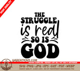 Funny Christian SVG The Struggle Is Real, But So Is God SVG