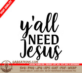 Funny Yall Need Jesus  SVG Design SVG