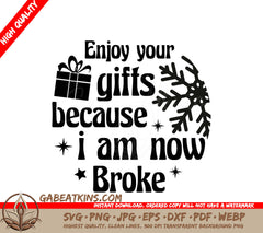 Funny Enjoy Your Gifts, Im Broke Christmas Ornament SVG SVG