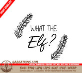 Funny Elf SVG Bundle What The Elf Sign SVG