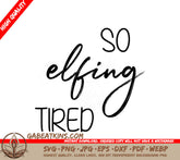 Funny So Elfing Tired Christmas SVG Bundle SVG