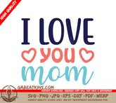 I Love You Mom SVG with Hearts - Funny Mom Quote Design SVG