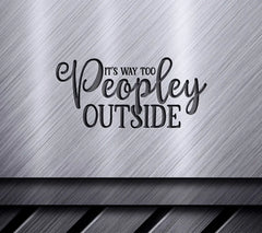 Funny Its Way Too Peopley Outside SVG SVG