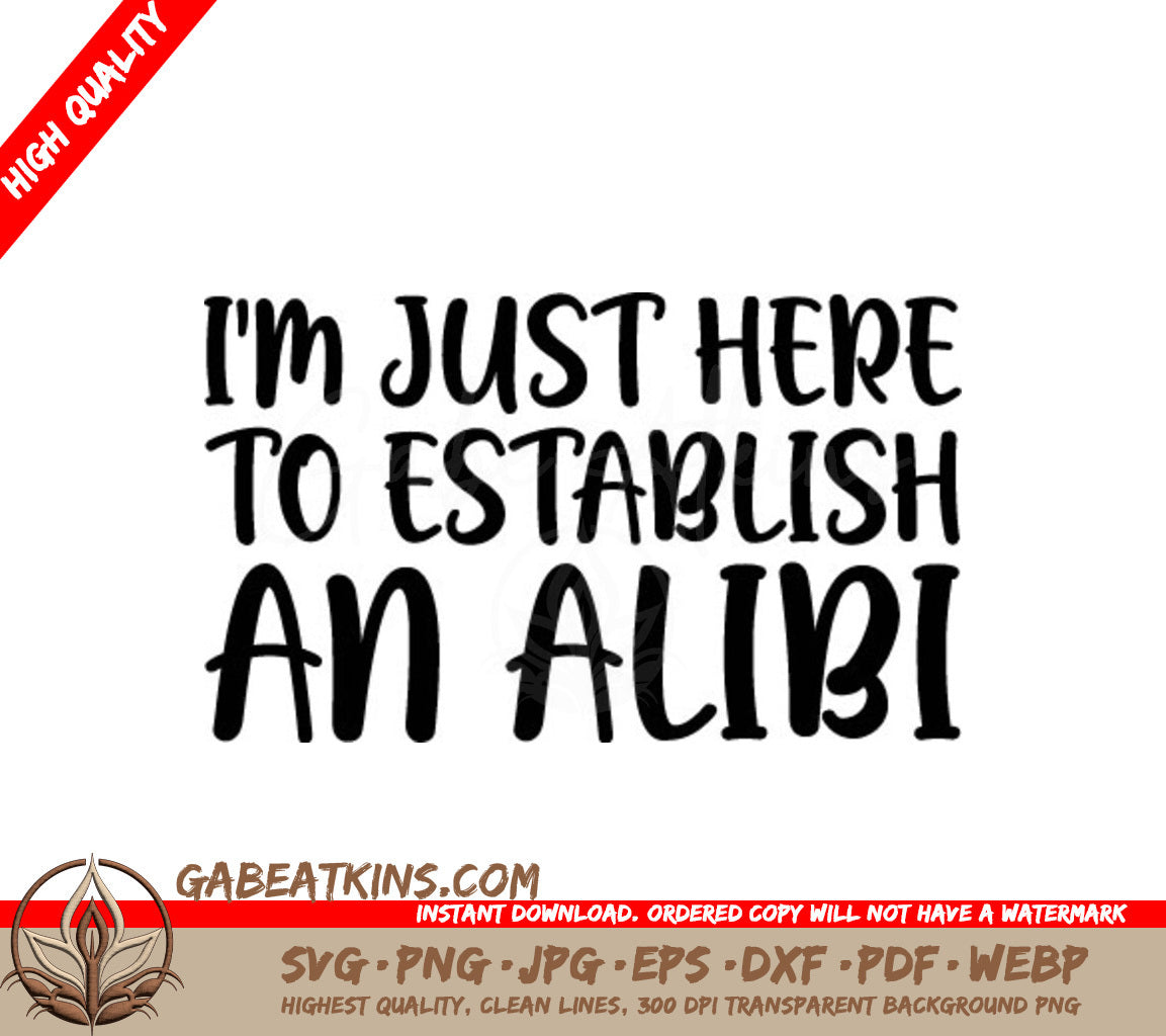 Funny Im Just Here To Establish An Alibi SVG Cut File SVG