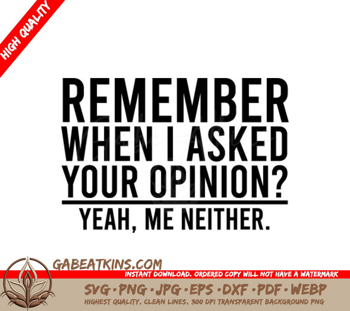 Funny Remember When I Asked Your Opinion SVG Cut File SVG