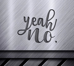 ## Yeah No SVG - Funny Quote Design SVG