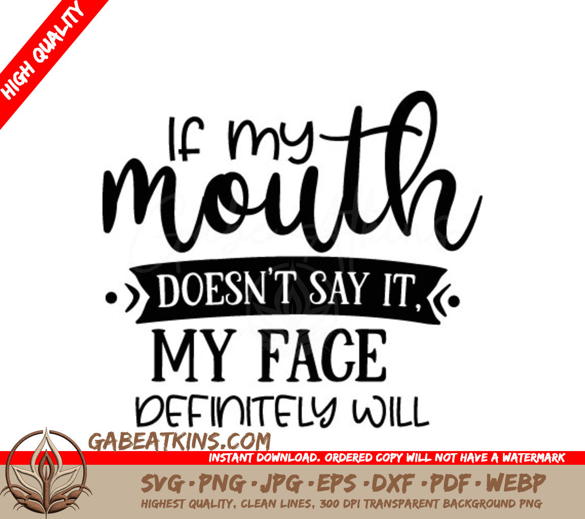 Funny If My Mouth Doesnt Say It, My Face Will SVG Quote SVG