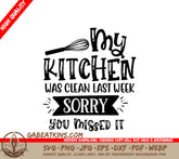 Funny Kitchen Clean SVG - My Kitchen Was Clean Last Week, Sorry You Missed It SVG