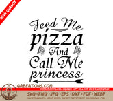 Funny Feed Me Pizza & Call Me Princess  SVG Design SVG