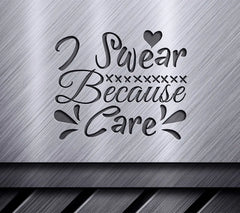 Funny I Swear Because I Care  SVG Design SVG