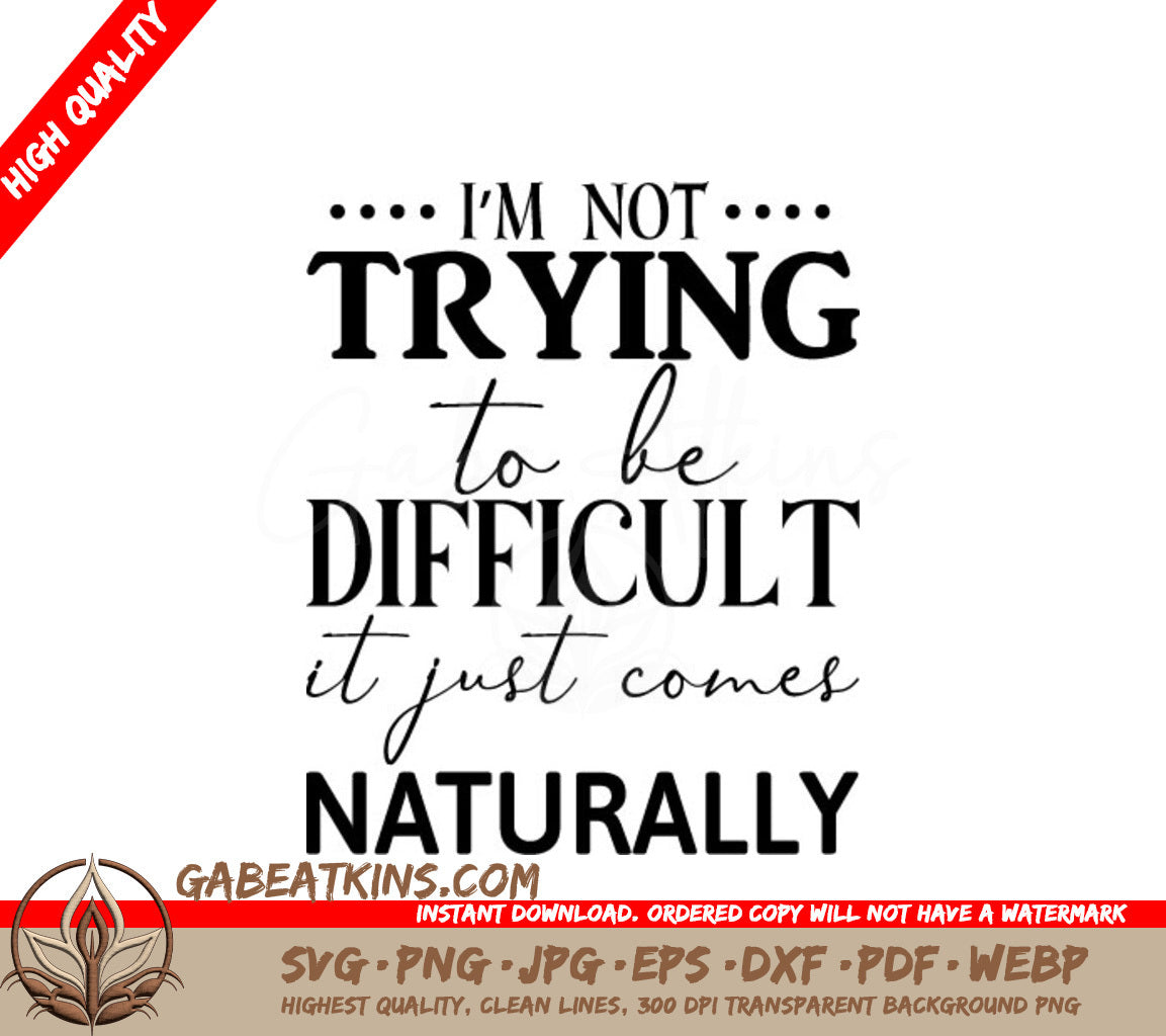 Funny Im Not Trying to Be Difficult SVG Design SVG