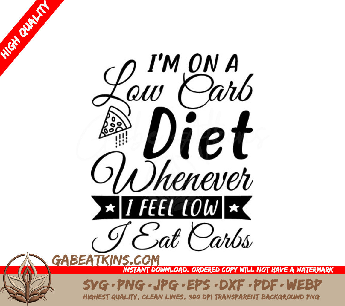 Low Carb Diet Funny SVG Im On A Low Carb Diet Whenever I Feel Low I Eat Carbs SVG