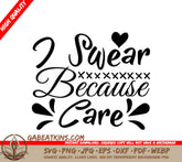 Funny I Swear Because I Care  SVG Design SVG