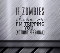 Funny Zombie SVG - If Zombies Chase Me, Im Tripping You SVG
