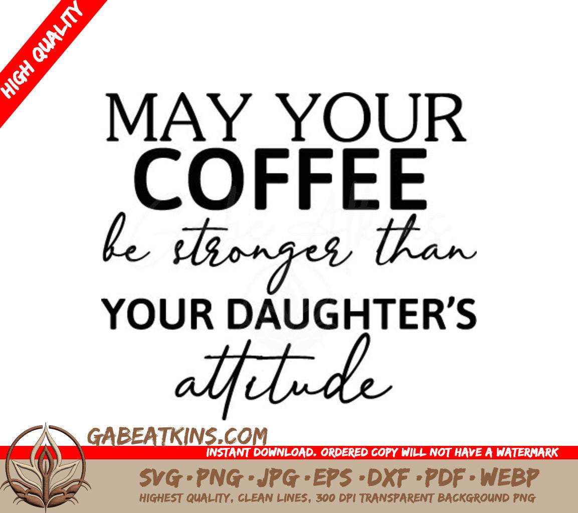 Funny Coffee Mom SVG - May Your Coffee Be Stronger Than Your Daughters Attitude SVG