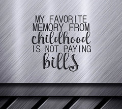 Funny My Favorite Memory From Childhood Is Not Paying Bills SVG Design SVG