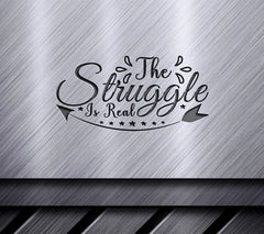 The Struggle Is Real SVG Design - Funny Shirt Design SVG