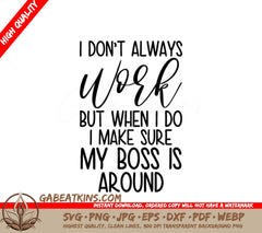 Funny I Dont Always Work SVG - Boss Is Around SVG