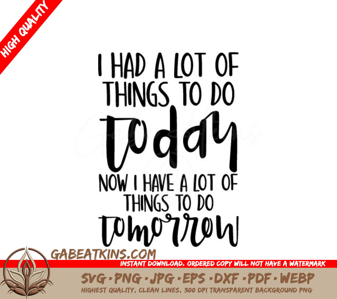 Funny Work SVG I Had A Lot To Do Today, Now I Have A Lot To Do Tomorrow SVG