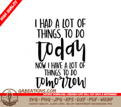 Funny Work SVG I Had A Lot To Do Today, Now I Have A Lot To Do Tomorrow SVG