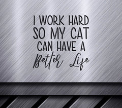 Funny Cat SVG I Work Hard So My Cat Can Have A Better Life SVG
