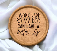 Funny Dog SVG I Work Hard So My Dog Can Have A Better Life SVG