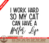 Funny Cat SVG I Work Hard So My Cat Can Have A Better Life SVG