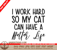Funny Cat SVG I Work Hard So My Cat Can Have A Better Life SVG