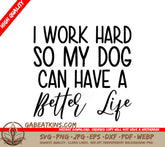 Funny Dog SVG I Work Hard So My Dog Can Have A Better Life SVG