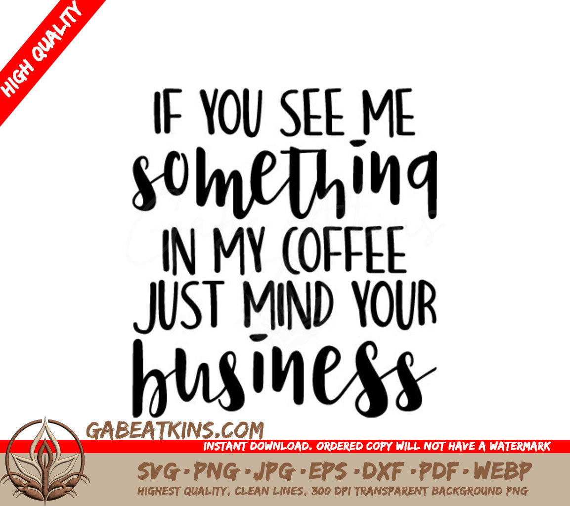 Funny Mind Your Business Coffee SVG SVG