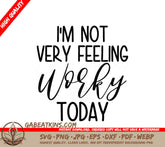 Funny Im Not Feeling Worky Today SVG SVG