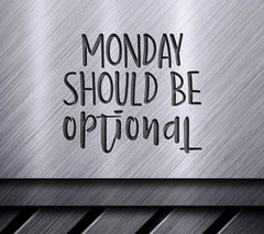 Funny Monday Should Be Optional SVG Design - SVG