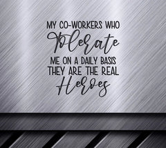 Funny Coworker SVG My Co-workers Who Tolerate Me - Real Heroes SVG