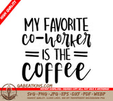 Funny Coffee Lover SVG - My Favorite Coworker Is The Coffee SVG