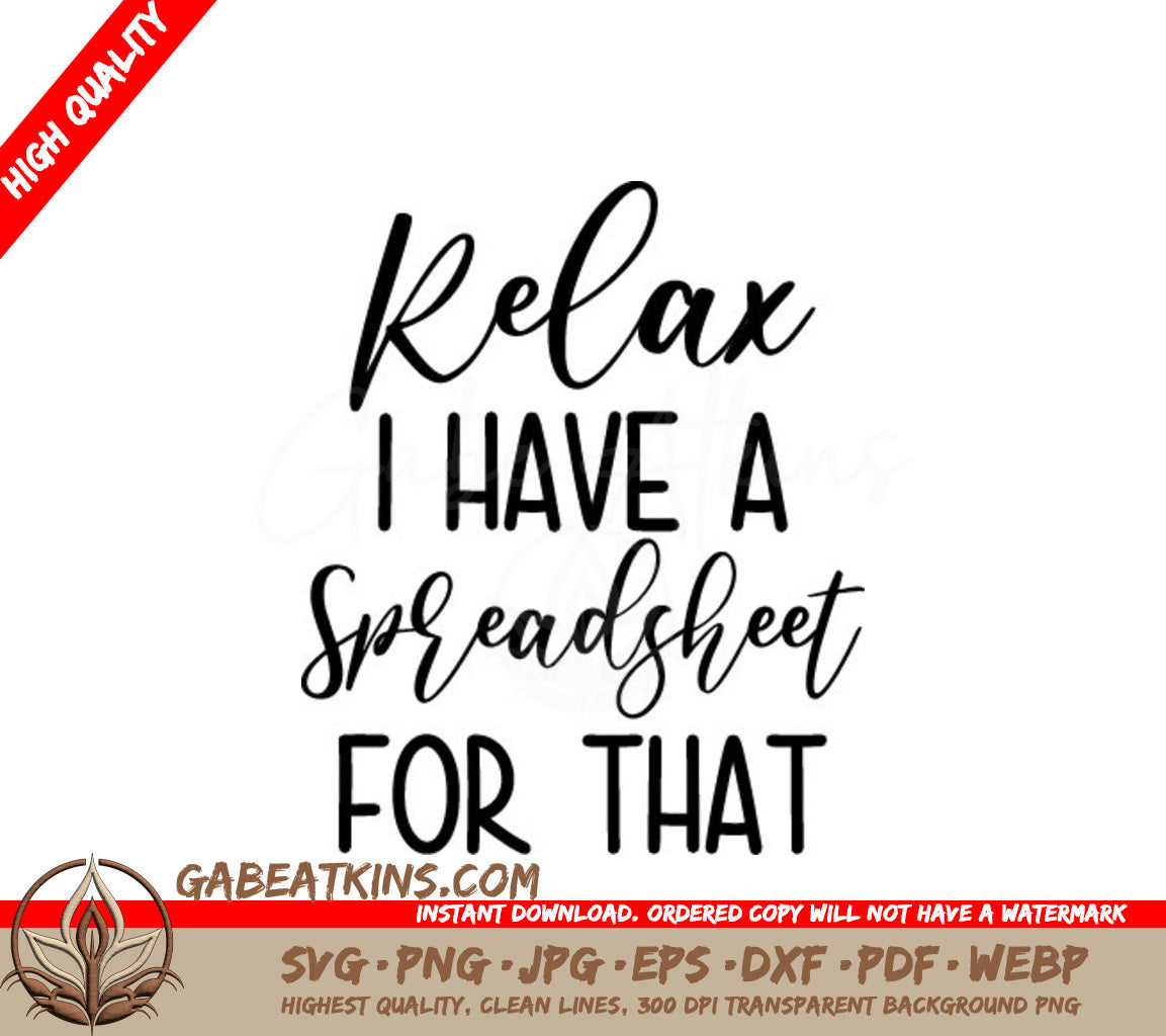 Funny Relax I Have A Spreadsheet For That SVG Design SVG