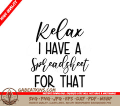 Funny Relax I Have A Spreadsheet For That SVG Design SVG